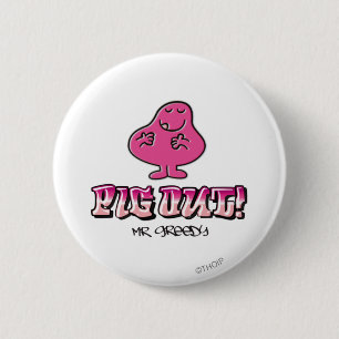 Pig Out! 6 Cm Round Badge