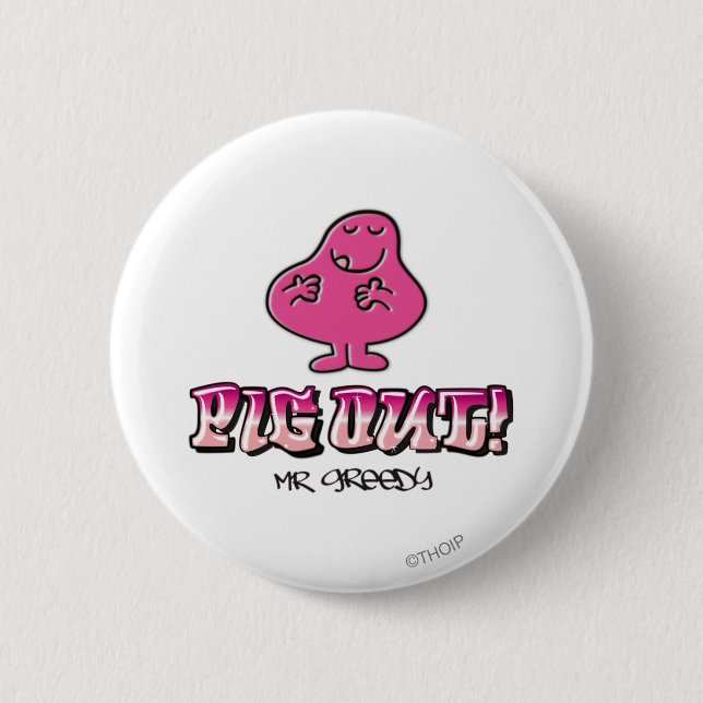Pig Out! 6 Cm Round Badge (Front)
