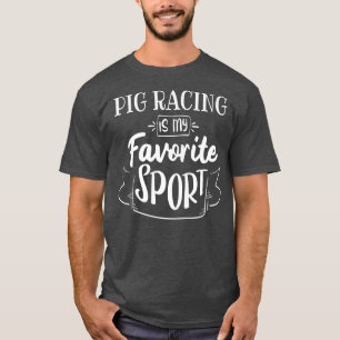 Pig Racing Is My Favourite Sport Premium 4756 T-Shirt
