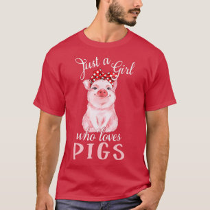 Pig Saying Just Girl Who Loves Pigs Cute Pig - Pig T-Shirt