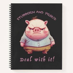 Pig Stubborn Deal With It Cute Adorable Funny  Notebook