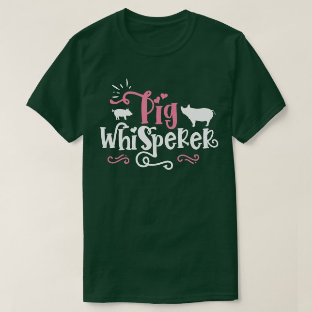 Pig Whisperer Cute Farmer gift print T-Shirt (Design Front)