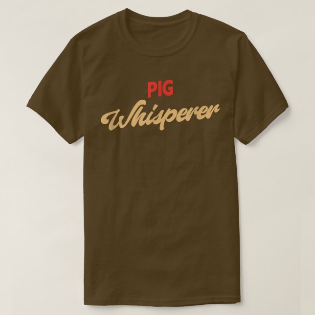 Pig Whisperer Funny Pig  T-Shirt (Design Front)