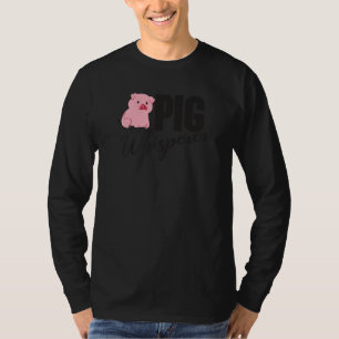 Pig Whisperer, Hog Lover, Cute Farmer, Funny Anima T-Shirt