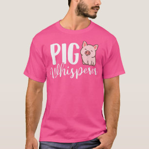 Pig Whisperer Piglet Pig Lover Farming Farmer  T-Shirt