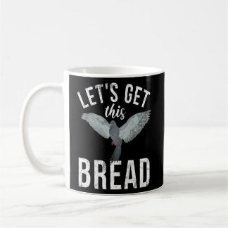 Pigeon Breeder Let's Get This Bread Pigeon Whisper Coffee Mug