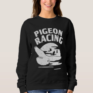 Pigeon For Bird Cool Pigeon Racing Homing  2 Sweatshirt