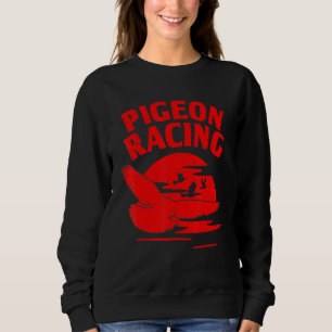 Pigeon For Bird Cool Pigeon Racing Homing 3 Sweatshirt