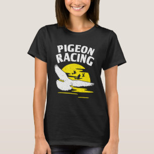Pigeon For Bird Cool Pigeon Racing Homing T-Shirt