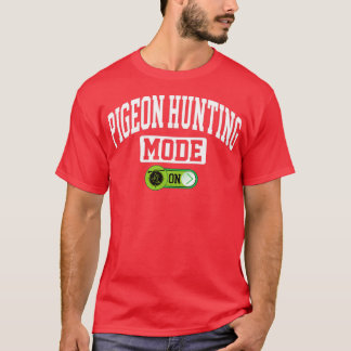Pigeon Hunting Mode on Columbidae Pigeon Hunting H T-Shirt