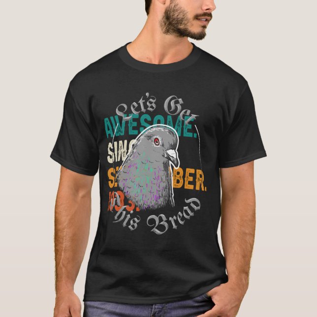 Pigeon Let'S Get This Bread Let'S Get This Bread T-Shirt (Front)