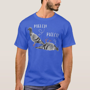 Pigeon Pigeoff Apparel Pigeon Owner Lover Funny T-Shirt