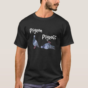 Pigeon Pigeoff  Bird Birdwatcher Birdwatching Pige T-Shirt