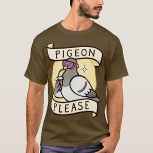 Pigeon please T-Shirt