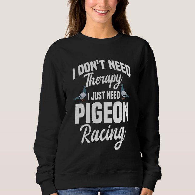 Pigeon Racing Birdwatching Therapy Sweatshirt (Front)