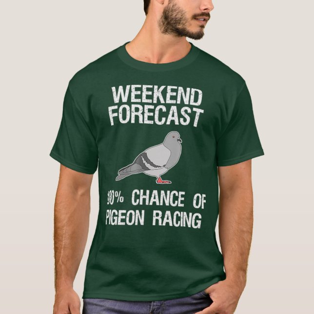 Pigeon Racing Funny Weekend Forecast T-Shirt (Front)