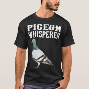 Pigeon Whisperer Funny Bird Lover T-Shirt