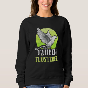 Pigeon Whisperer Pigeon Breeders Pigeon Bird Pigeo Sweatshirt