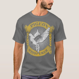 Pigeon Whisperer Pigeon T-Shirt