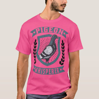 Pigeon Whisperer pigeons Whisperer carrier pigeon T-Shirt