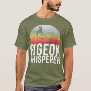 Pigeon Whisperer Racing Fancy Homing Pigeon Bird T-Shirt