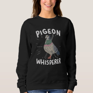 Pigeon Whisperer Sweatshirt