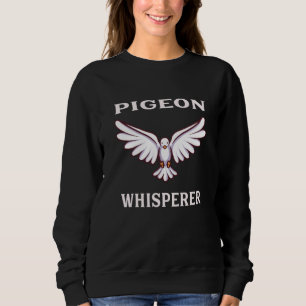 Pigeon Whisperer Sweatshirt