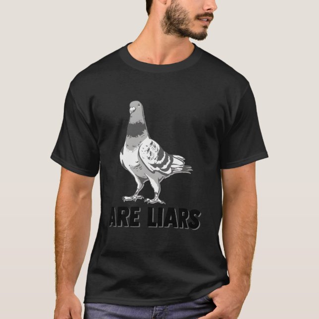 Pigeons Are Liars Aren'T Real Spies Birds Pun T-Shirt (Front)