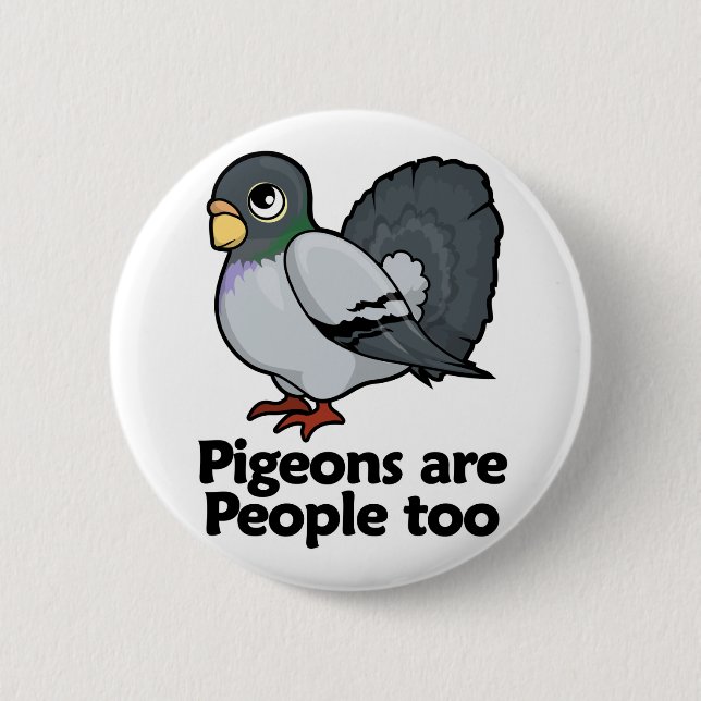 Pigeons are People too 6 Cm Round Badge (Front)