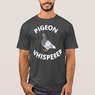 Pigeons Bird Lover - Pigeon Whisperer T-Shirt