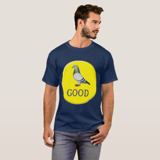 Pigeons-GOOD! T-Shirt