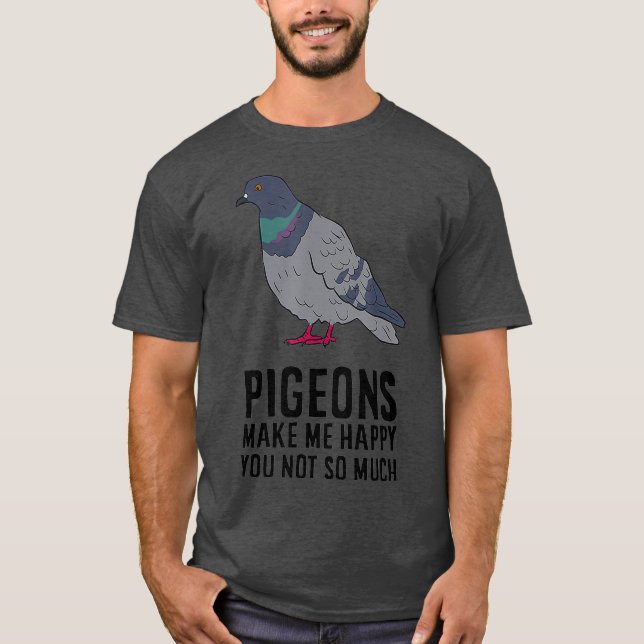 Pigeons Make Me Happy Love Pigeons T-Shirt (Front)