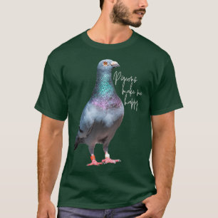 Pigeons Make Me Happy T-Shirt