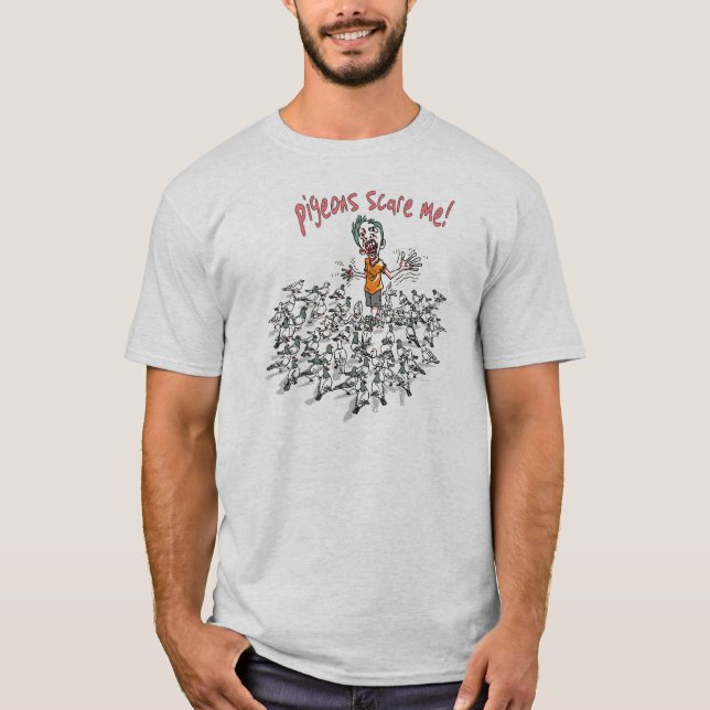 Pigeons scare me by Mudge Studios T-Shirt (Front)