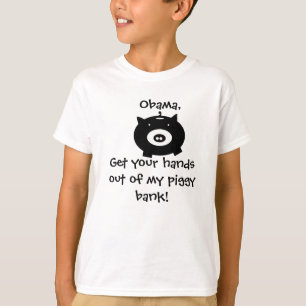 piggybank, Obama!, Get your hands out of my pig... T-Shirt