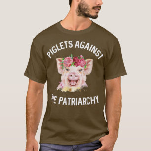 Piglets Against The Patriarchy Feminist Pig Body P T-Shirt