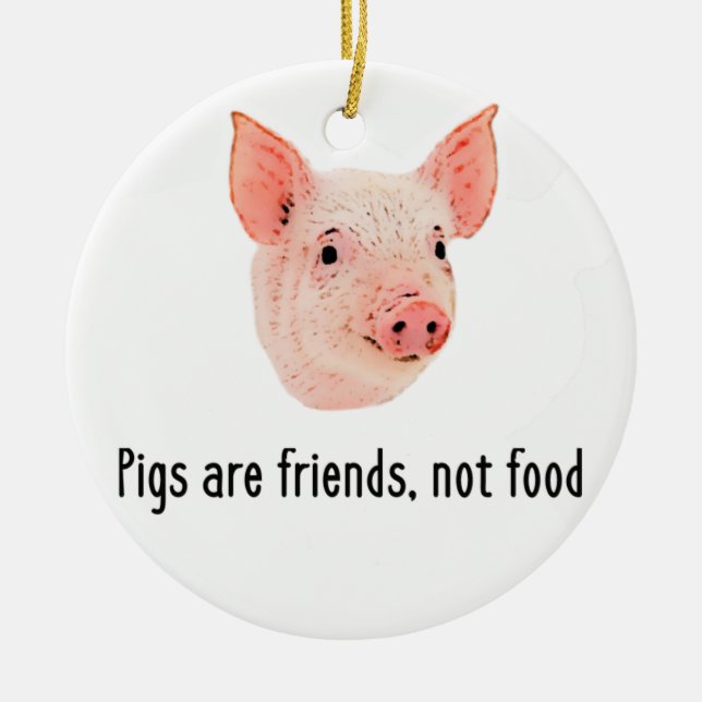 Pigs are friends, not food design ceramic tree decoration (Front)