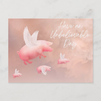 Pigs Fly-Have an Unbelievable Day Postcard