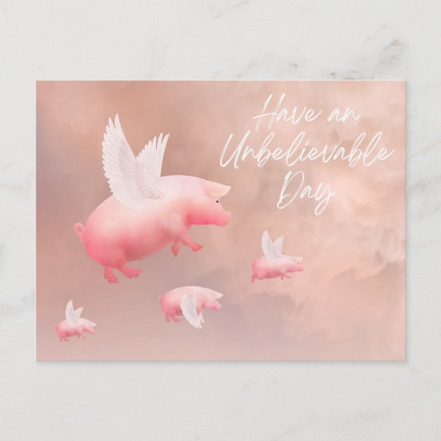Pigs Fly-Have an Unbelievable Day Postcard (Front)