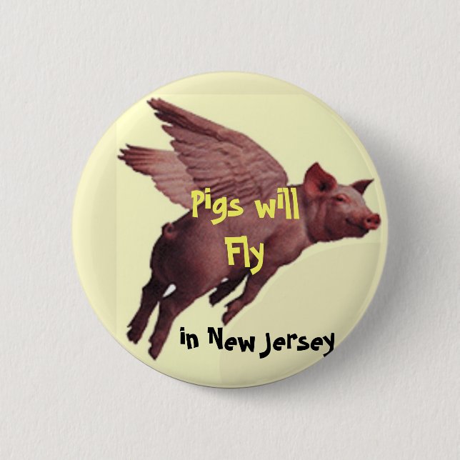 PIGS FLY, Pigs will Fly , in New J... - Customised 6 Cm Round Badge (Front)