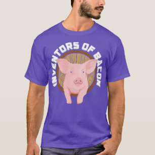 Pigs The inventors of bacon T-Shirt