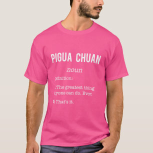 Pigua Chuan Funny Definition Humour Kung Fu Lovers T-Shirt