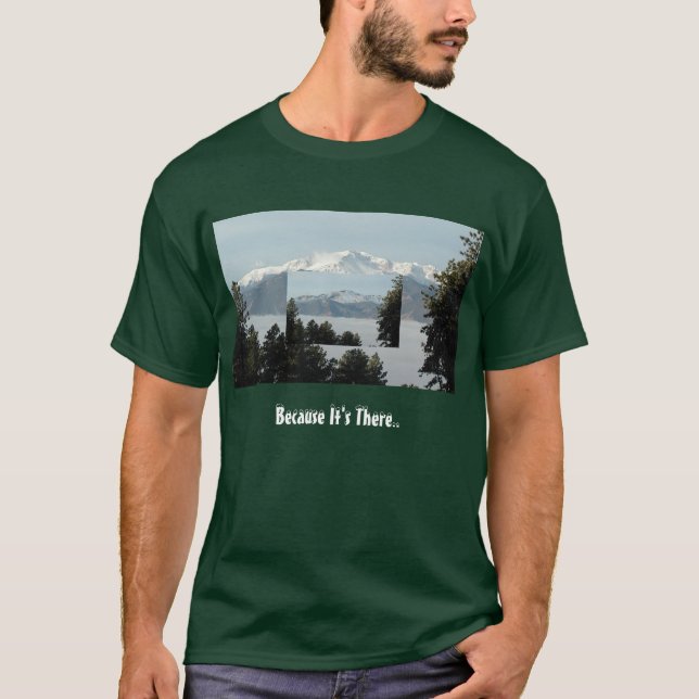 Pikes Peak Because T-Shirt (Front)
