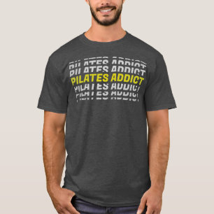 Pilates Addict I Love Pilates Pilates Lover 4 T-Shirt