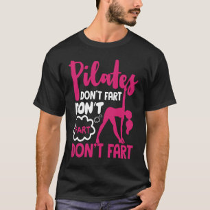 Pilates Don't Fart Fitness Pilates T-Shirt