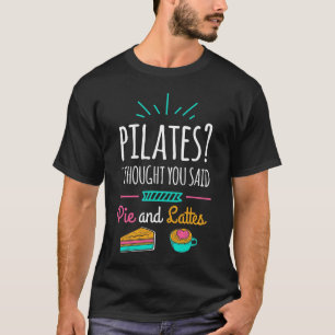 Pilates Funny Pie And Lattes Exercise Humour Funny T-Shirt