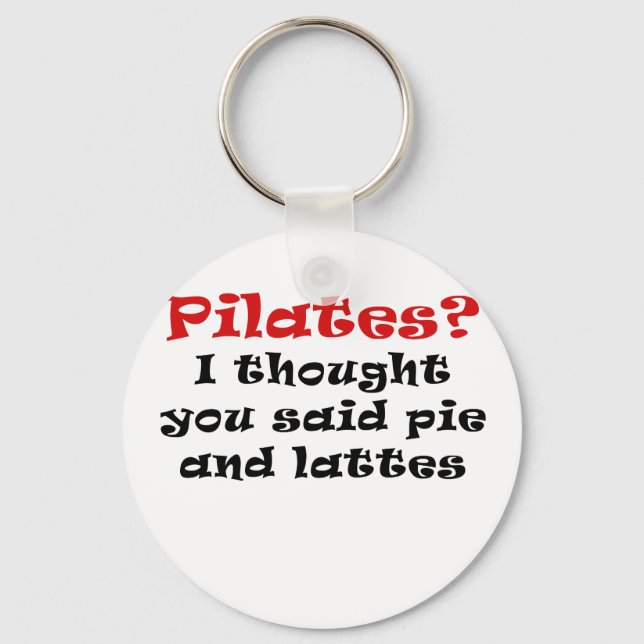 Pilates I thought you said Pie and Lattes Key Ring (Front)