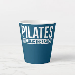 Pilates is Always the Answer Pilates Workout Yoga Latte Mug