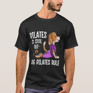 Pilates Is Cool But Dog Pilates Rule T-Shirt