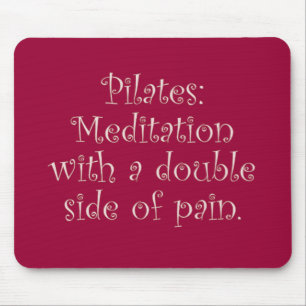 Pilates is just meditation with a lot of pain mouse pad